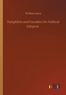 Pamphlets and Parodies On Political Subjects - HONE,  William - 9783752339123