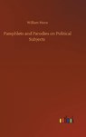 Pamphlets and Parodies on Political Subjects - HONE,  William - 9783752393460