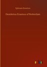 Desiderius Erasmus of Rotterdam - Ephraim Emerton - 9783752397475