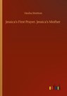 Jessica's First Prayer. Jessica's Mother - Hesba Stretton - 9783752431063