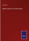 Modern Cookery, for Private Families - Eliza Acton - 9783752591194