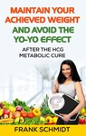 Maintain your Achieved Weight - and Avoid the Yo-Yo Effect - Frank Schmidt - 9783752607772