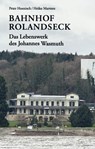 Bahnhof Rolandseck: Das Lebenswerk des Johannes Wasmuth - Peter Hoenisch ; Heiko Martens - 9783753306858