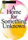 n.b.k. Berlin Band / Vol. 16: A Home for Something Unknown - Marius Babias ; Michaela Richter - 9783753308975