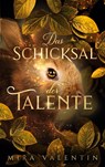 Das Schicksal der Talente - Mira Valentin - 9783753478432