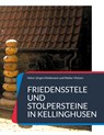 Friedensstele und Stolpersteine in Kellinghusen - Heinz-Jürgen Heidemann ;  Walter Vietzen - 9783754348536