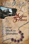 Meister Frantz und der Fluch der Blutrubine - Edith Parzefall - 9783754621752