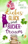 Liebesglück und Büchertraum - Amelie Winter - 9783755431732