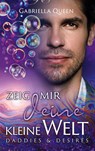 Zeig mir deine kleine Welt - Gabriella Queen - 9783755773139