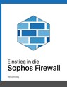 Einstieg in die Sophos Firewall - Markus Stubbig - 9783756225903
