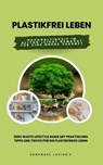 Plastikfrei leben: Nachhaltigkeit im Alltag leicht gemacht für eine grüne Zukunft (Zero Waste Lifestyle Guide mit praktischen Tipps und Tricks für ein plastikfreies Leben) - HOMEMADE LOVING'S - 9783757584474