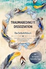 Traumabedingte Dissoziation - Das Selbsthilfebuch: Wie Sie Schritt für Schritt Ihr Trauma heilen, die Vergangenheit loslassen und zu innerem Glück finden - inkl. der besten Soforthilfe-Tipps - Anna-Lena Graß - 9783757606527