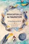 Dissociation liée au traumatisme – Le livre d'auto-assistance : Comment guérir votre traumatisme pas à pas, laisser le passé derrière vous et retrouver le bonheur intérieur – Avec les meilleurs consei - Anna-Lena Graß - 9783757638030