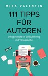 111 Tipps für Autoren - Mira Valentin - 9783758310218