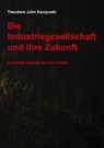 Die Industriegesellschaft und ihre Zukunft - Theodore John Kaczynski - 9783758314759