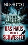 Das Haus meiner Schwester - Rebekah Stoke - 9783758387951