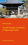 The 88 Temples of Shikoku - Oliver Dunskus - 9783758388071