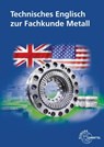 Technisches Englisch zur Fachkunde Metall - Heinz Bernhardt ; Eckhard Ignatowitz ; Christina Murphy ; Falko Wieneke - 9783758513596
