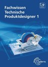 Fachwissen Technische Produktdesigner 1 - Andreas Stenzel ; Hermann Meyer ; Gabriele Mols ; Anja Häcker - 9783758514296