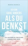 Ich bin ganz anders als du denkst – dein Gott - Maria Bianca - 9783758901416