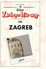 Eine Liebeserklärung an Zagreb - Leon Fischer - 9783759155702