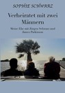 Verheiratet mit zwei Männern - Sophie Schwarz - 9783759766700