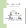 Der kleine Koffer - Magdalene Müller ; Lisa Krech - 9783759767769