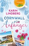 Cornwall für Anfänger - Karin Lindberg - 9783759792969