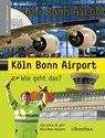 Köln Bonn Airport - Wie geht das? - Melle Siegfried - 9783761628652