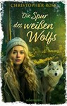 Die Spur des weißen Wolfs - Christopher Ross - 9783764171452