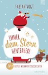 Immer dem Stern hinterher! 24+2 heitere Weihnachtsgeschichten - Fabian Vogt - 9783765506802