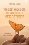 Vergisst mich Gott, wenn ich Gott vergesse? - Tim van Iersel - 9783765575822