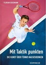 Mit Taktik punkten. Die Kunst über Tennis nachzudenken - Florian Goosmann - 9783767921061