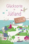 Glücksorte in Jütland - Sibille Fuhrken - 9783770022861