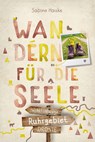 Ruhrgebiet. Wandern für die Seele - Sabine Hauke - 9783770025763