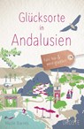 Glücksorte in Andalusien - Nicole Biarnés - 9783770025879