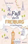 Zu Fuß durch Freiburg - Silke Rundel - 9783770026814