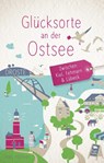 Glücksorte an der Ostsee. Zwischen Kiel, Fehmarn & Lübeck - Jens Höhner - 9783770026890