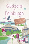 Glücksorte in Edinburgh - Kathi Kamleitner - 9783770028498