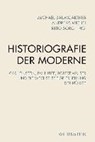 Historiografie der Moderne - BAUMGARTNER,  Michael ; Michel, Andreas ; Sorg, Reto - 9783770559220
