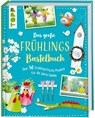Das große Frühlingsbastelbuch - Frechverlag - 9783772468988