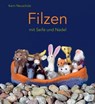 Filzen mit Seife und Nadel - Karin Neuschütz - 9783772520693