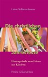 Die christlichen Jahresfeste und ihre Bräuche - Luise Schlesselmann - 9783772526152