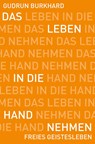 Das Leben in die Hand nehmen - Gudrun Burkhard - 9783772528750