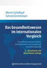 Das Gesundheitswesen im internationalen Vergleich - Martin Schölkopf ; Simone Grimmeisen - 9783775300384