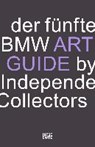 Der funfte BMW Art Guide by Independent Collectors (German Edition) - BMW Group ; Independent Collectors - 9783775744737