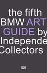 The fifth BMW Art Guide by Independent Collectors - BMW Group ; Independent Collectors - 9783775744744