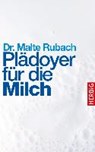 Plädoyer für die Milch - RUBACH,  Malte - 9783776627831