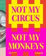 Not My Circus, Not My Monkeys - Helen Hirsch ; Katrin Sperry - 9783777441795