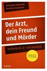 Der Arzt, dein Freund und Mörder - Christoph Gebhardt ; Christine Gutmann - 9783777622569
